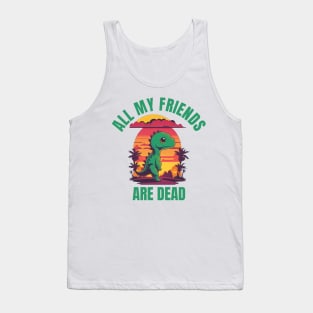 All My Friends Are Dead Tank Top